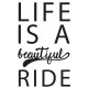 Life is a Beautiful Ride | VINYL STICKER