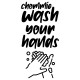 Chommie Wash your Hands | VINYL STICKER