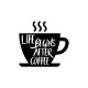 Life begins after Coffee | VINYL STICKER