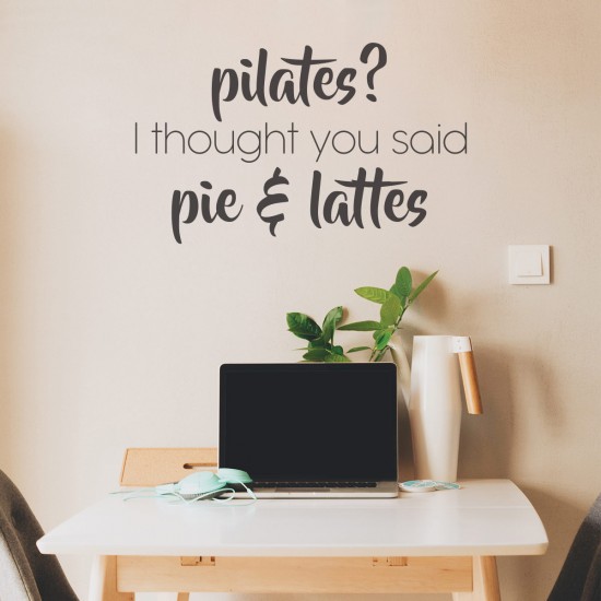 Pilates? I Thought You Said Pie and Lattes | VINYL STICKER